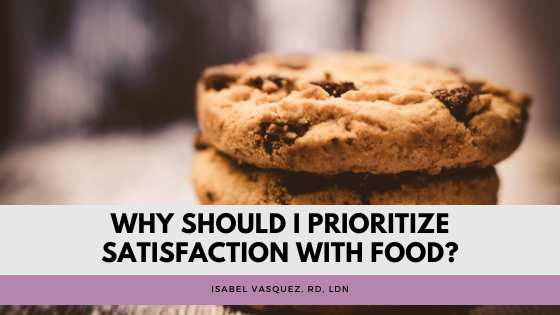 Why Should I Prioritize Satisfaction With Food?