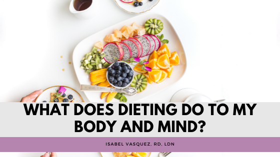 What Does Dieting Do To My Body and Mind?