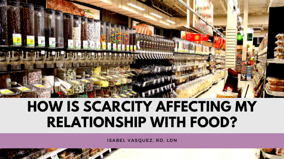 How is Scarcity Affecting My Relationship with Food?