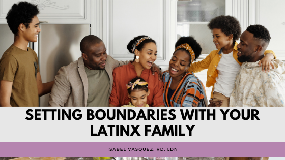 Setting Boundaries With Your Latine Family