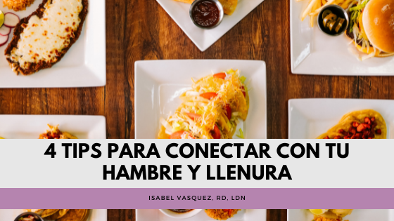 4 Tips Para Conectar Con Tu Hambre y Llenura