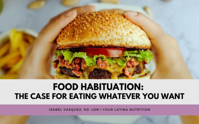 Food Habituation: The Case for Eating Whatever You Want