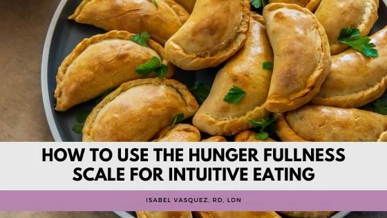 How to Use the Hunger Fullness Scale for Intuitive Eating