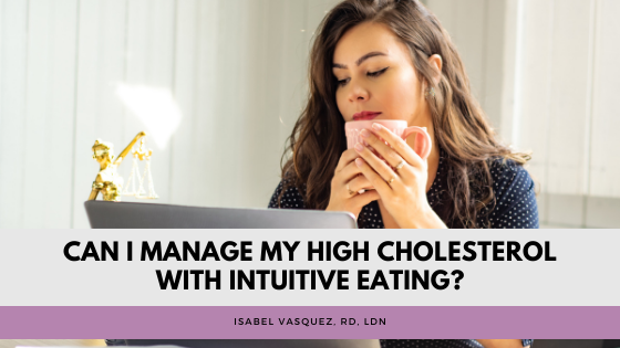Can I Manage My High Cholesterol With Intuitive Eating?