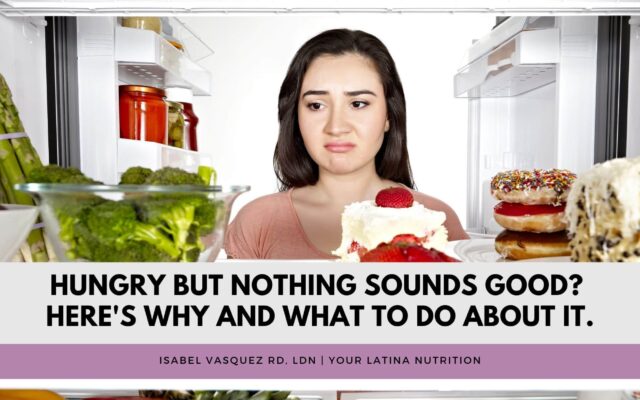 Hungry But Nothing Sounds Good? Here’s why and what to do about it.