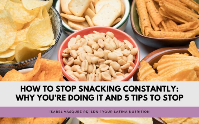 How to Stop Snacking Constantly: Why You’re Doing It and 5 Tips to Stop