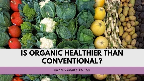 Is Organic Food Healthier Than Conventional?
