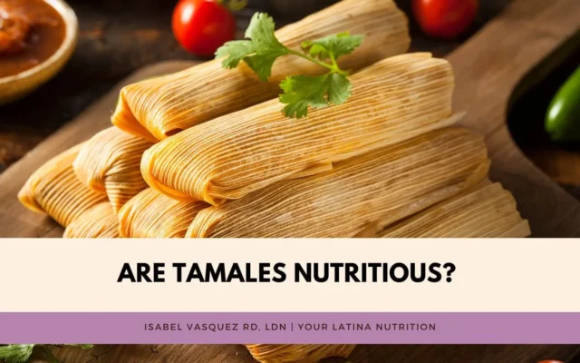 Are Tamales Healthy? A nutrition breakdown of tamales.