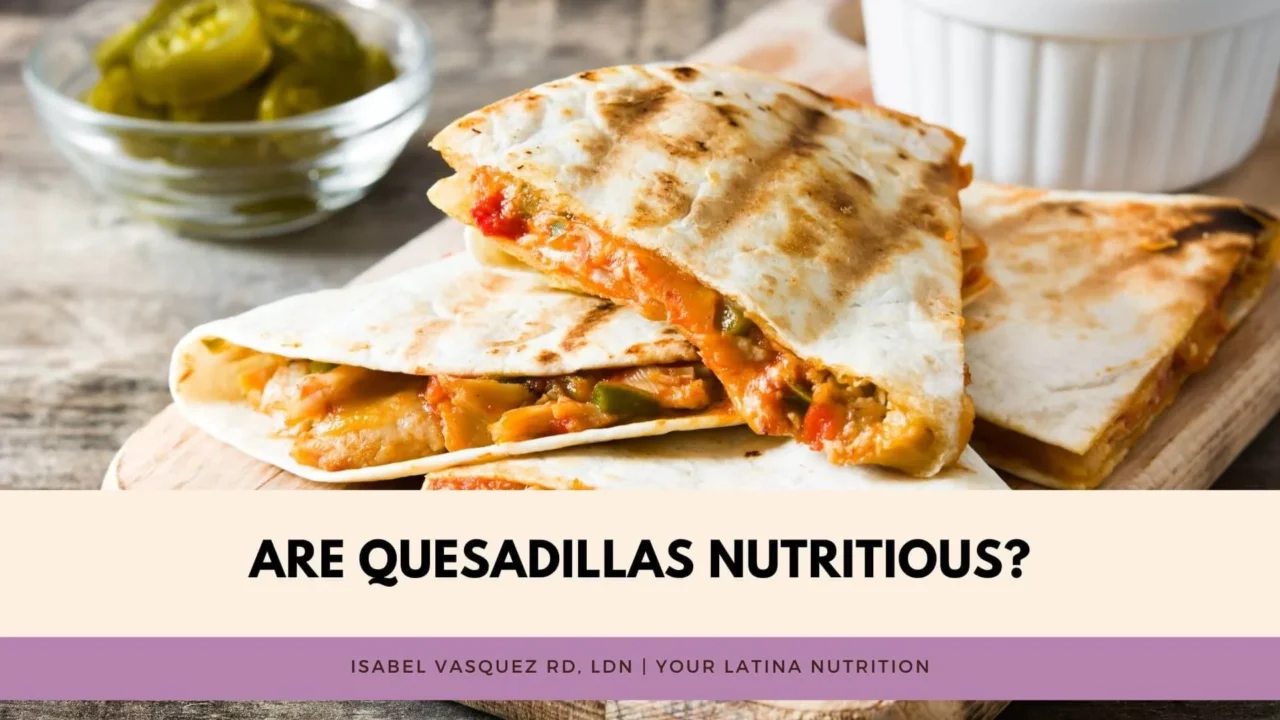 Are Quesadillas Healthy? A nutrition breakdown of quesadillas.