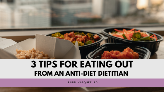 3 Tips for Eating Out From an Anti-Diet Dietitian