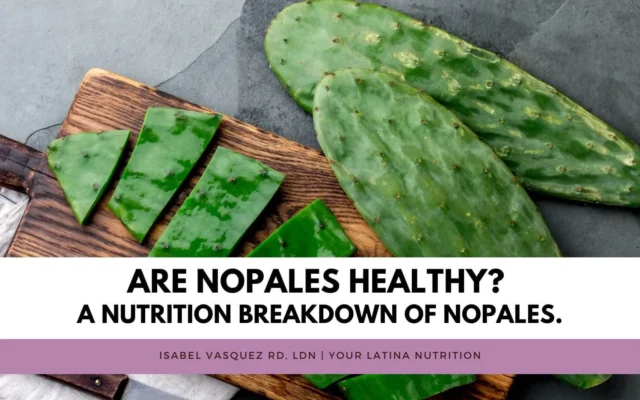 Are Nopales Healthy? A nutrition breakdown of nopales.