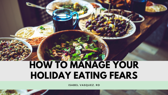 How to Manage Your Holiday Eating Fears