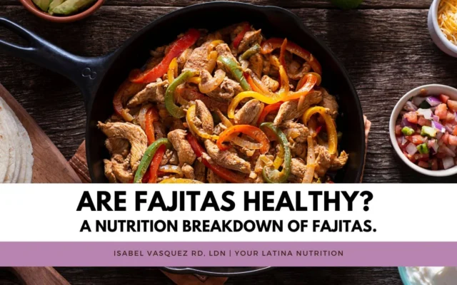 Are Fajitas Healthy? A nutrition breakdown of fajitas.