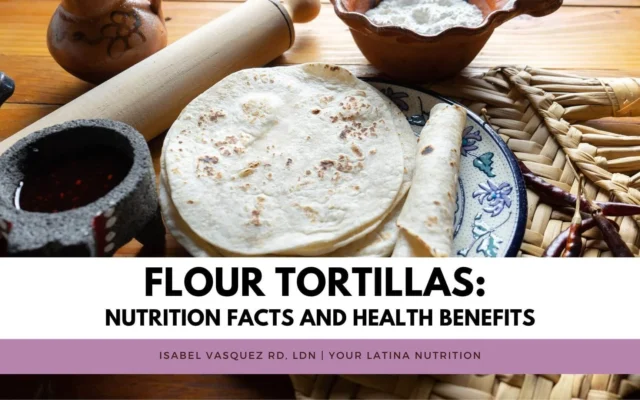 Flour Tortillas: Nutrition Facts and Health Benefits