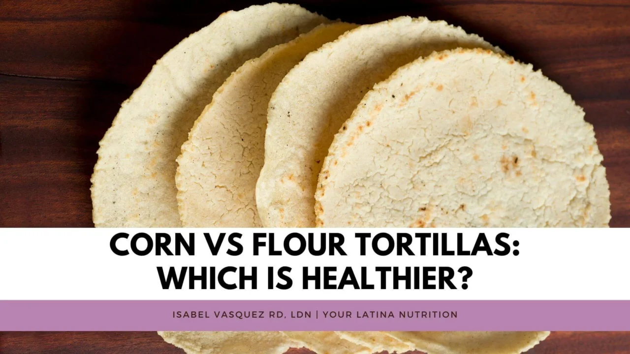 Corn vs Flour Tortillas: Which is Healthier?