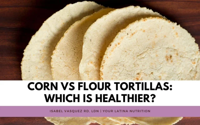 Corn vs Flour Tortillas: Which is Healthier?