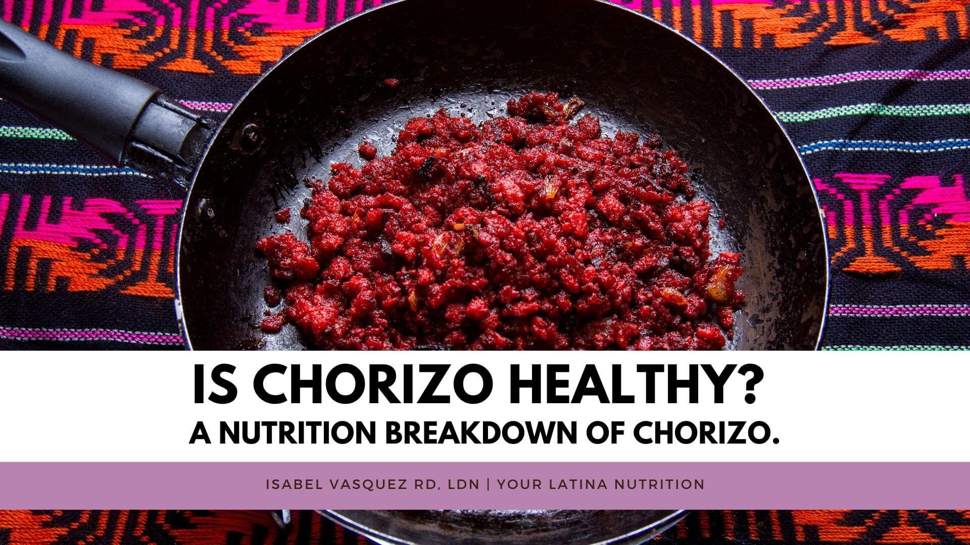 Is Chorizo Healthy? A nutrition breakdown of chorizo. - Your Latina