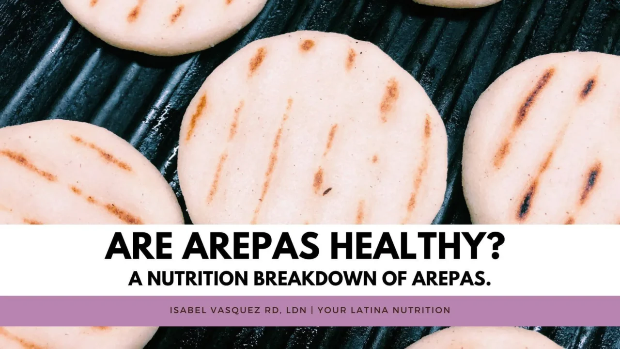 Are Arepas Healthy? A nutrition breakdown of arepas.