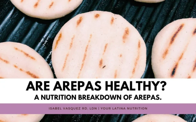 Are Arepas Healthy? A nutrition breakdown of arepas.