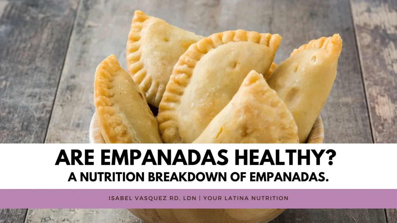 Are Empanadas Healthy? A nutrition breakdown of empanadas.