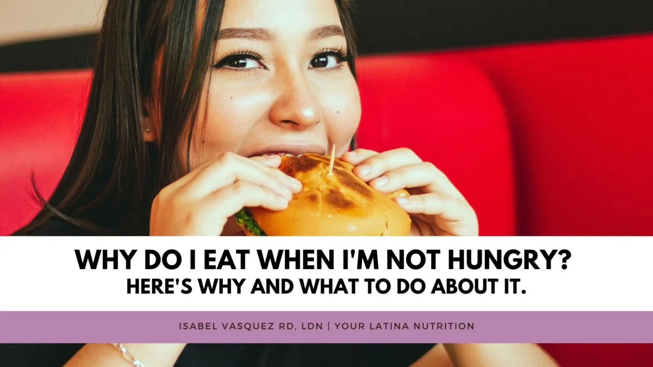 Why Do I Eat When I’m Not Hungry? Here’s why and what to do about it.