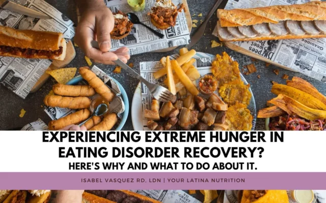 Experiencing Extreme Hunger in Eating Disorder Recovery? Here’s why and what to do about it.