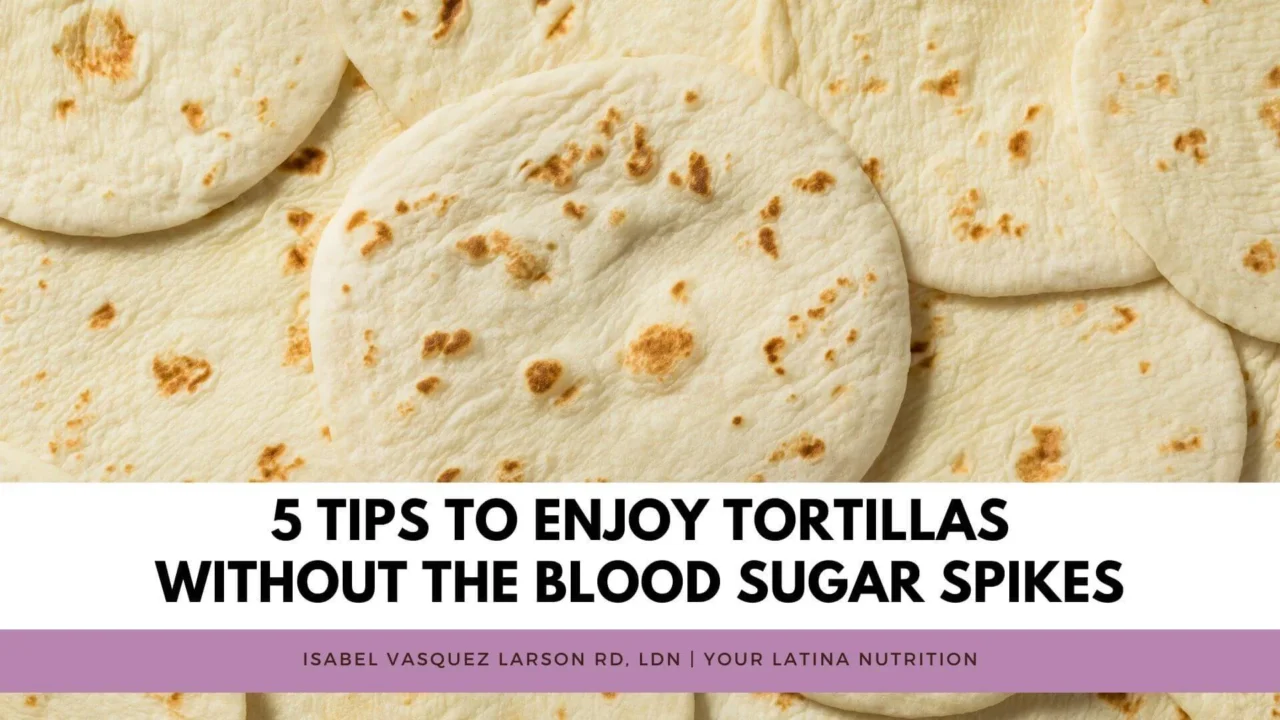 5 Tips to Enjoy Tortillas Without the Blood Sugar Spikes