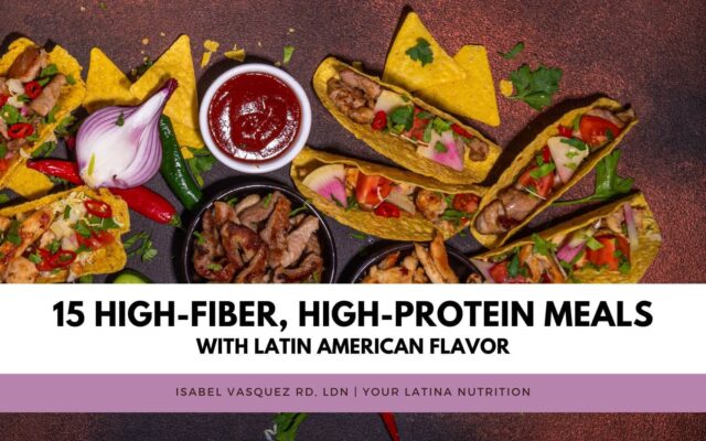 15 High-Fiber, High-Protein Meals with Latin American Flavor