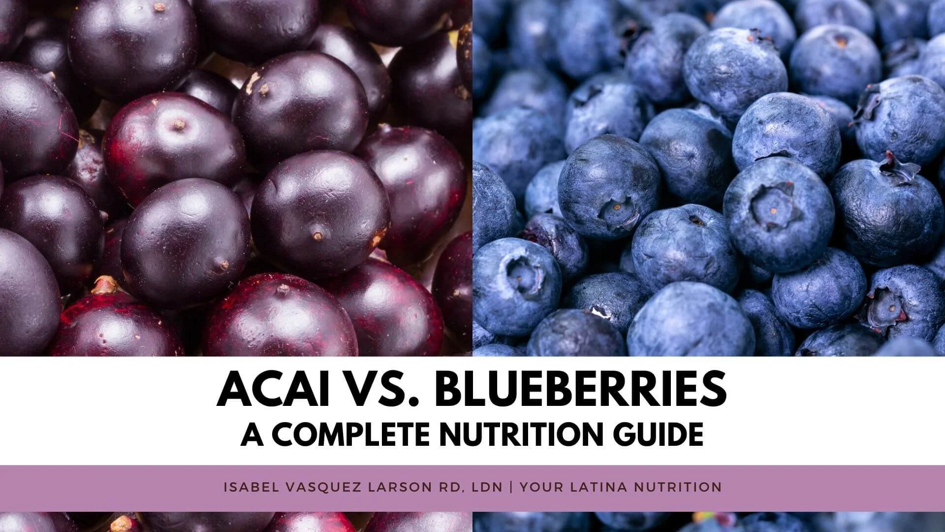 Acai vs. Blueberries: A Complete Nutrition Guide - Your Latina Nutritionist