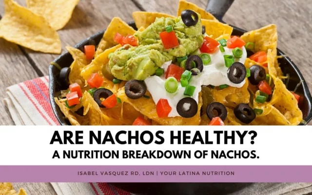 Are Nachos Healthy? A nutrition breakdown of nachos.