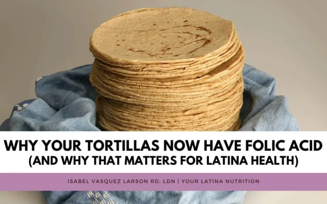 Why Your Tortillas Now Have Folic Acid (And Why That Matters for Latina Health)