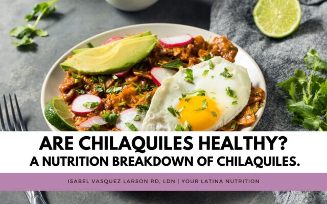 Are Chilaquiles Healthy? A nutrition breakdown of chilaquiles.
