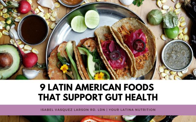9 Latin American Foods That Support Gut Health
