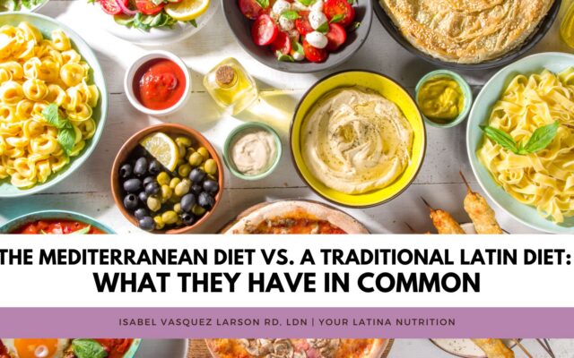 The Mediterranean Diet vs. a Traditional Latin Diet: What They Have in Common